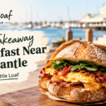 Best Takeaway Breakfast Near Fremantle | Little Loaf